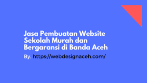 Jasa Pembuatan Website Sekolah di Banda Aceh