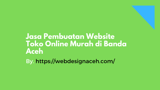 Jasa Pembuatan Website Toko Online Murah di Banda Aceh