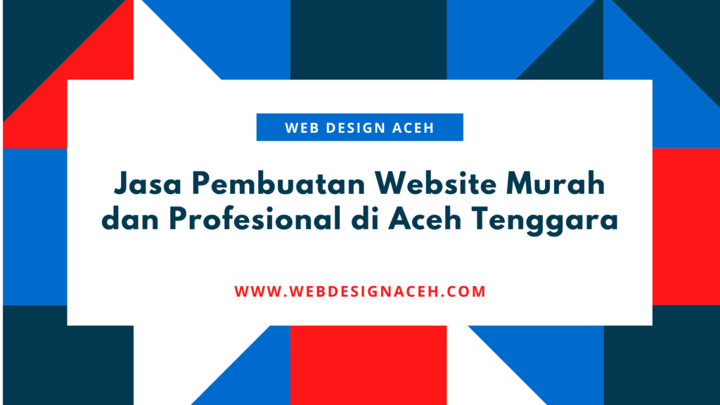 Jasa Pembuatan Website Murah dan Profesional di Aceh Tenggara