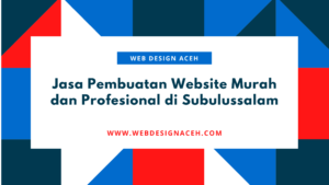 Jasa Pembuatan Website Murah dan Profesional di Subulussalam